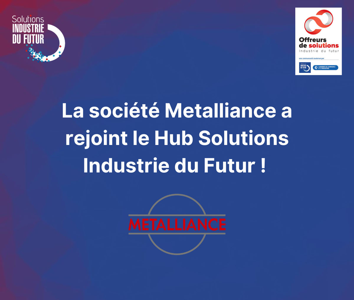 La société Metalliance a rejoint le Hub Solutions Industrie du Futur 